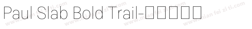 Paul Slab Bold Trail字体转换